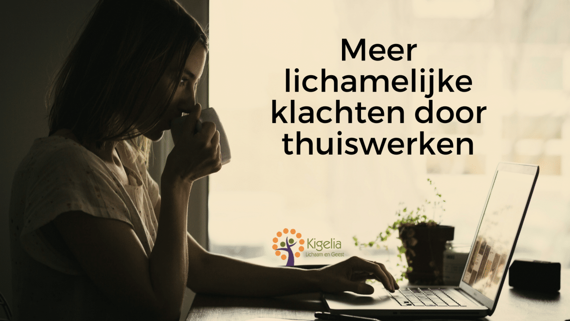 Meer lichamelijke klachten door thuiswerken
